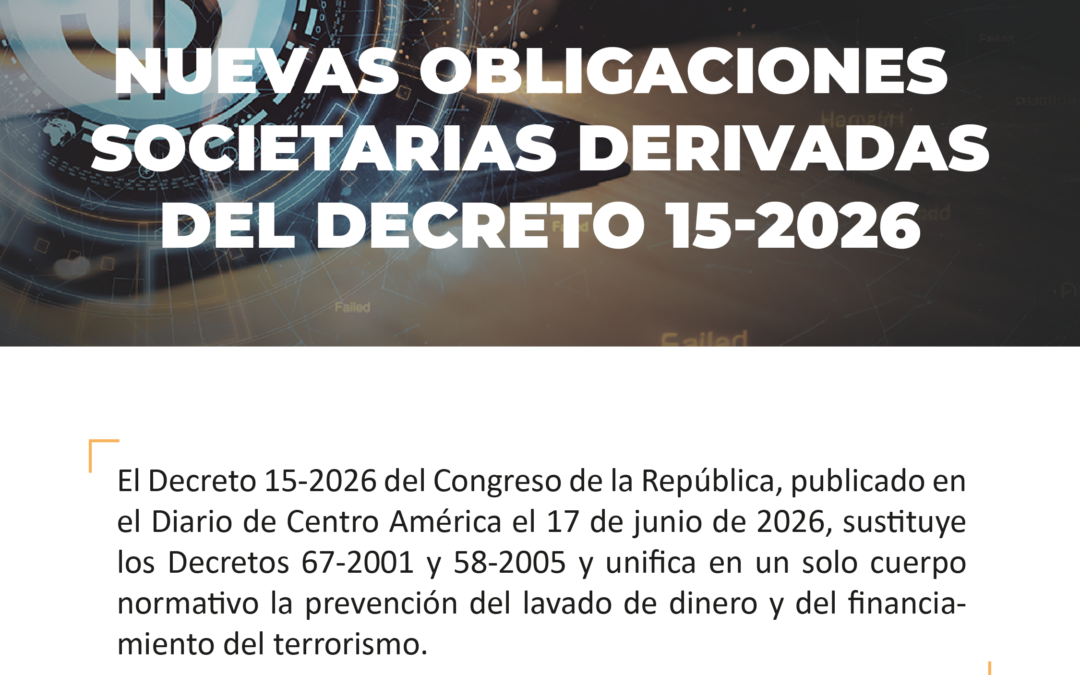 BOLETÍN INFORMATIVO: Nuevas obligaciones societarias derivadas del Decreto 15-2026